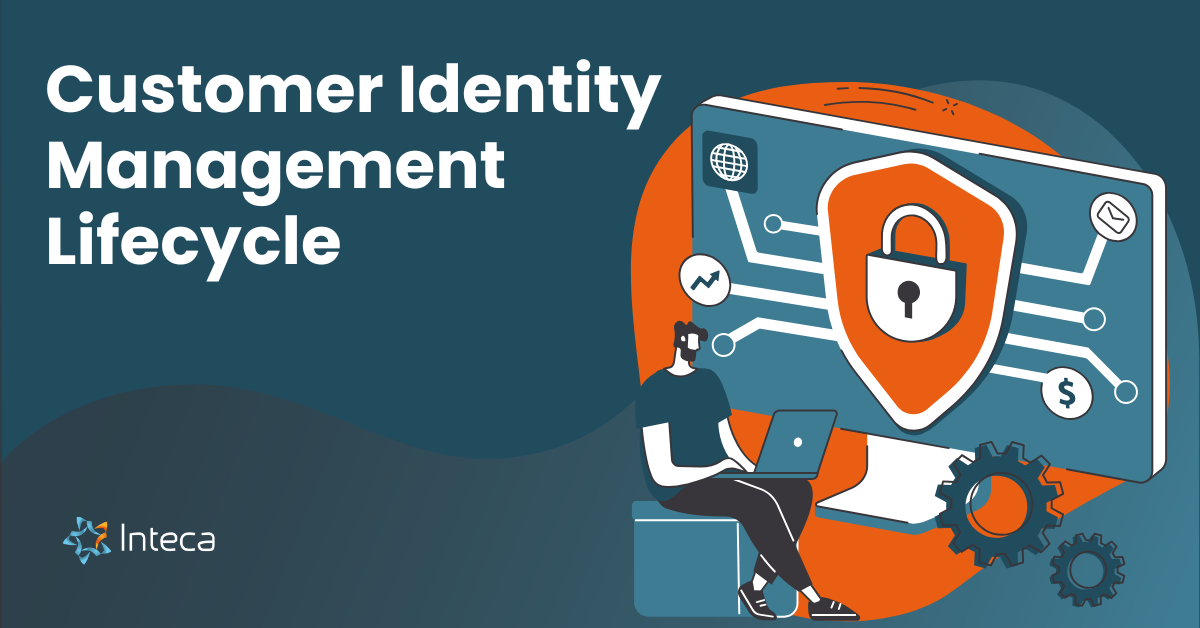 Customer Identity Management Lifecycle CIAM lifecycle Customer identity lifecycle management access control and management user id management